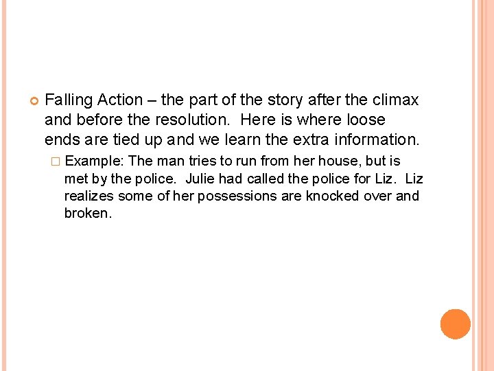  Falling Action – the part of the story after the climax and before