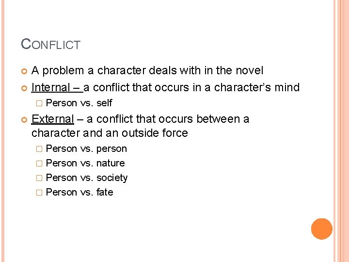 CONFLICT A problem a character deals with in the novel Internal – a conflict