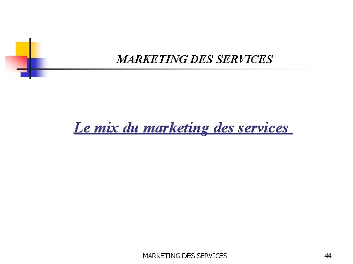 MARKETING DES SERVICES Le mix du marketing des services MARKETING DES SERVICES 44 