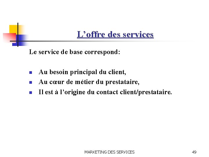 L’offre des services Le service de base correspond: n n n Au besoin principal