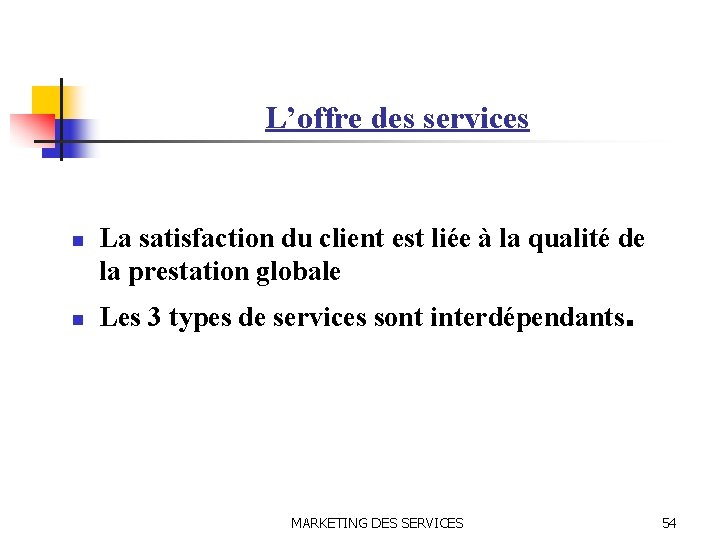 L’offre des services n n La satisfaction du client est liée à la qualité