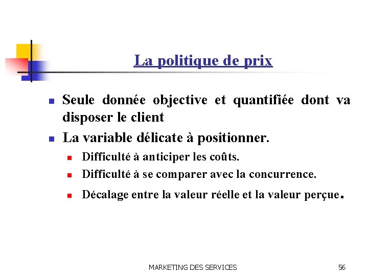 La politique de prix n n Seule donnée objective et quantifiée dont va disposer