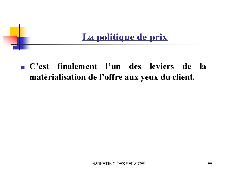 La politique de prix n C’est finalement l’un des leviers de la matérialisation de