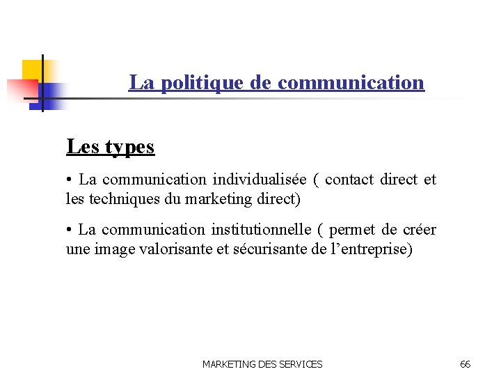 La politique de communication Les types • La communication individualisée ( contact direct et