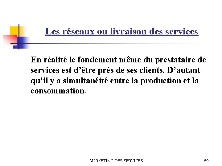 Les réseaux ou livraison des services En réalité le fondement même du prestataire de