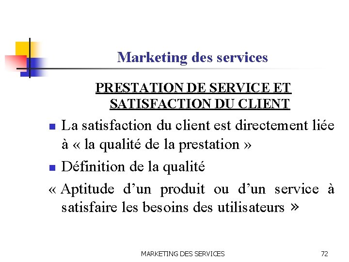 Marketing des services PRESTATION DE SERVICE ET SATISFACTION DU CLIENT La satisfaction du client