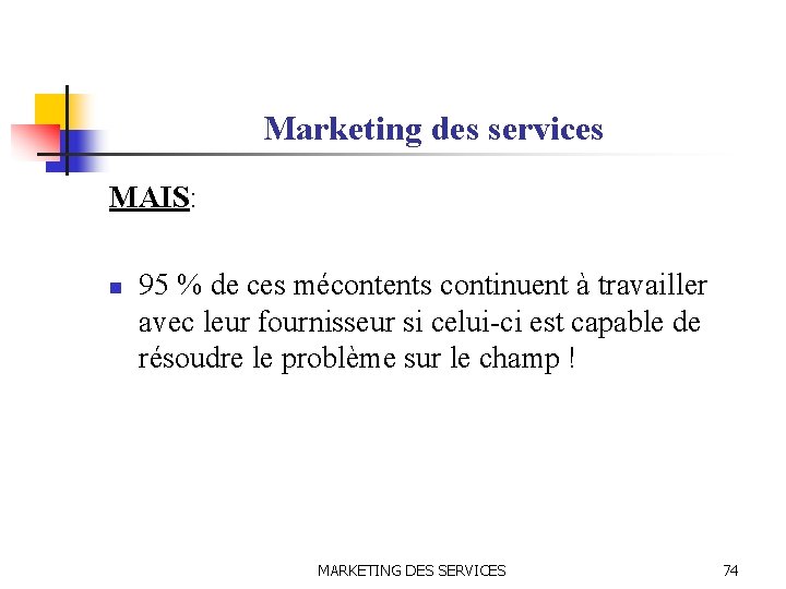 Marketing des services MAIS: n 95 % de ces mécontents continuent à travailler avec