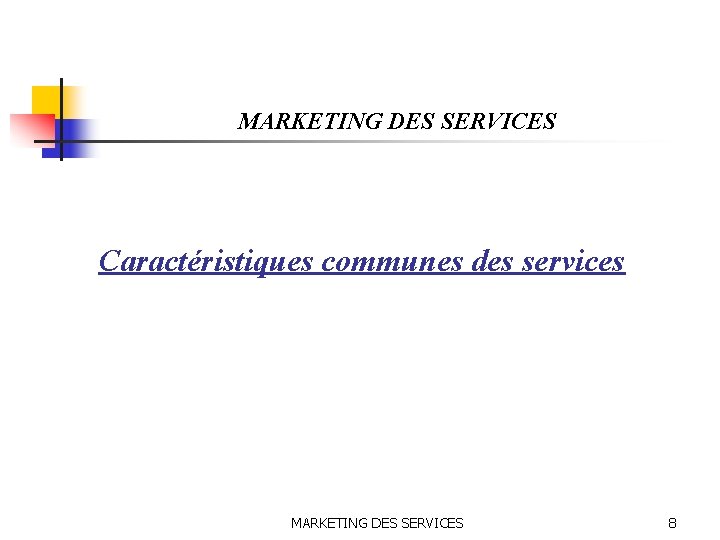 MARKETING DES SERVICES Caractéristiques communes des services MARKETING DES SERVICES 8 
