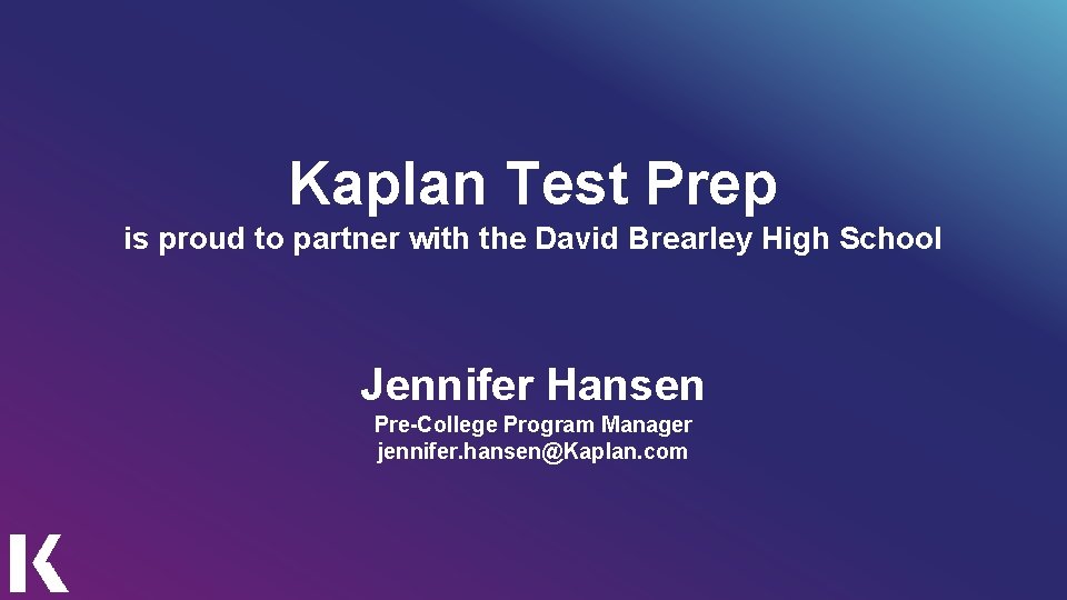 Kaplan Test Prep is proud to partner with the David Brearley High School Jennifer