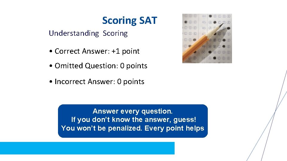 Scoring SAT Understanding Scoring • Correct Answer: +1 point • Omitted Question: 0 points