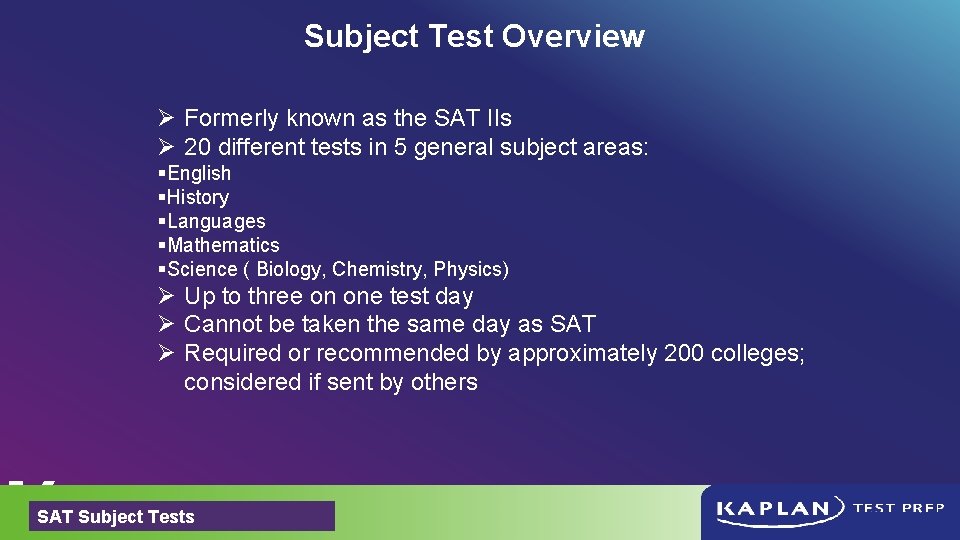 Subject Test Overview Ø Formerly known as the SAT IIs Ø 20 different tests