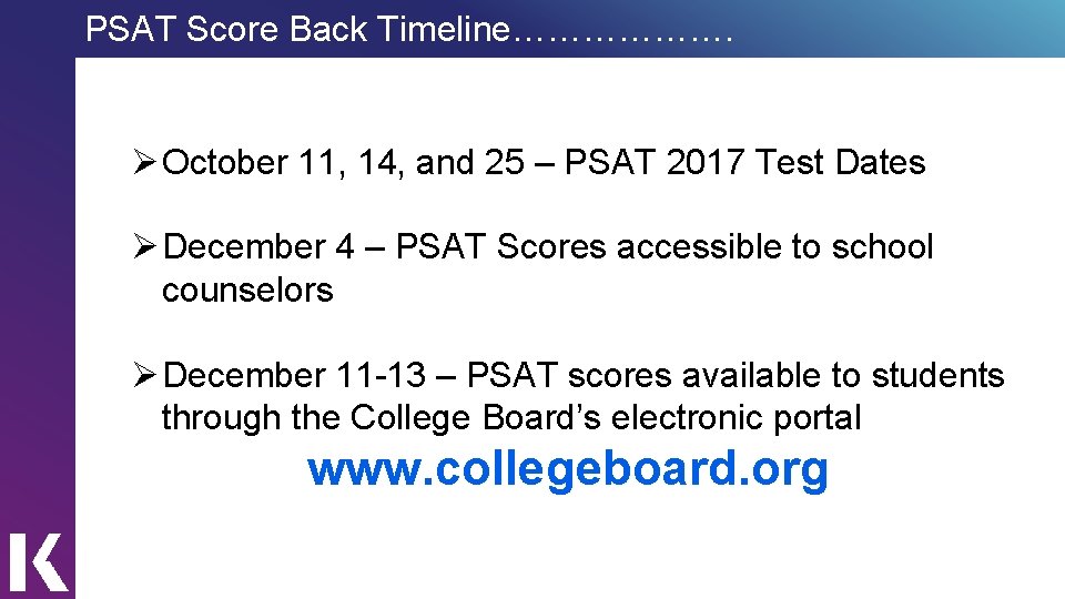 PSAT Score Back Timeline………………. Ø October 11, 14, and 25 – PSAT 2017 Test
