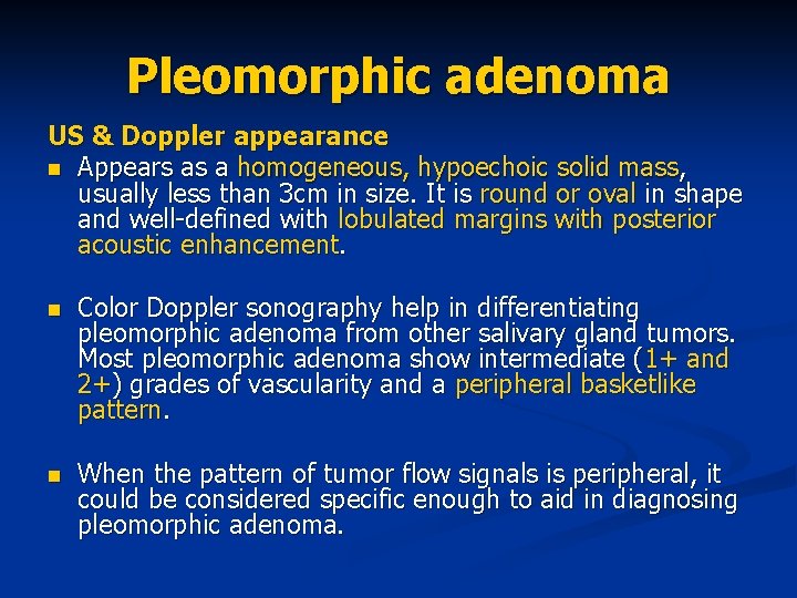 Pleomorphic adenoma US & Doppler appearance n Appears as a homogeneous, hypoechoic solid mass,