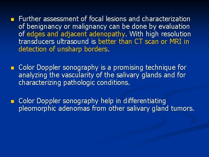 n Further assessment of focal lesions and characterization of benignancy or malignancy can be