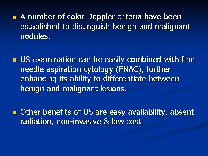 n A number of color Doppler criteria have been established to distinguish benign and
