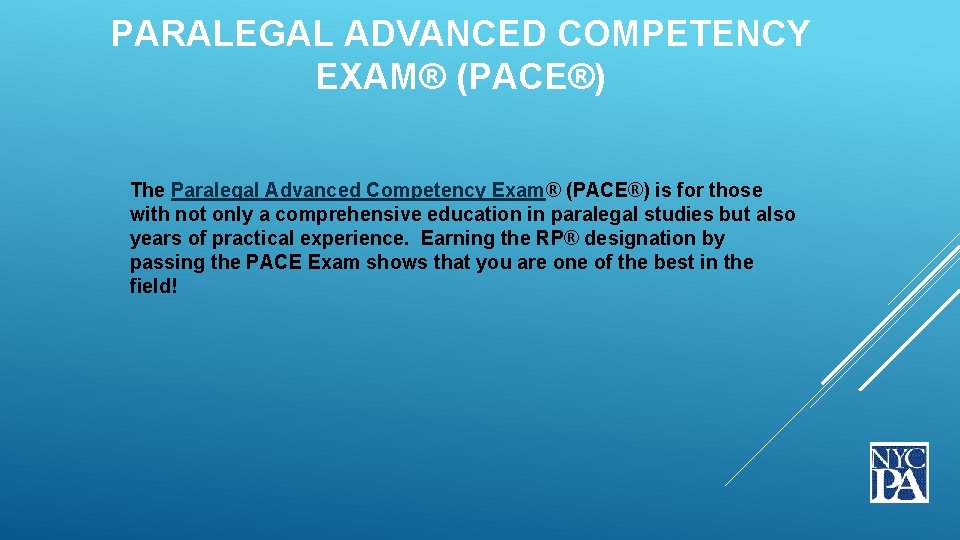  PARALEGAL ADVANCED COMPETENCY EXAM® (PACE®) The Paralegal Advanced Competency Exam® (PACE®) is for