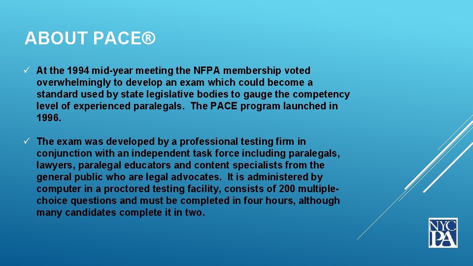 ABOUT PACE® ü At the 1994 mid-year meeting the NFPA membership voted overwhelmingly to