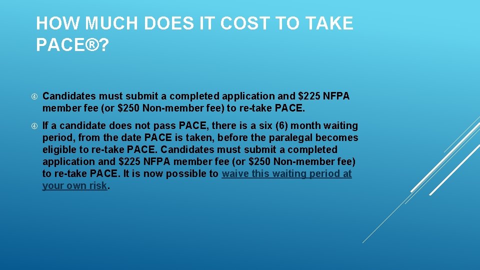 HOW MUCH DOES IT COST TO TAKE PACE®? Candidates must submit a completed application
