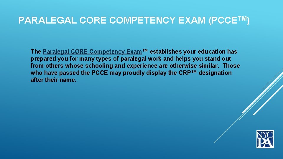  PARALEGAL CORE COMPETENCY EXAM (PCCETM) The Paralegal CORE Competency Exam™ establishes your education
