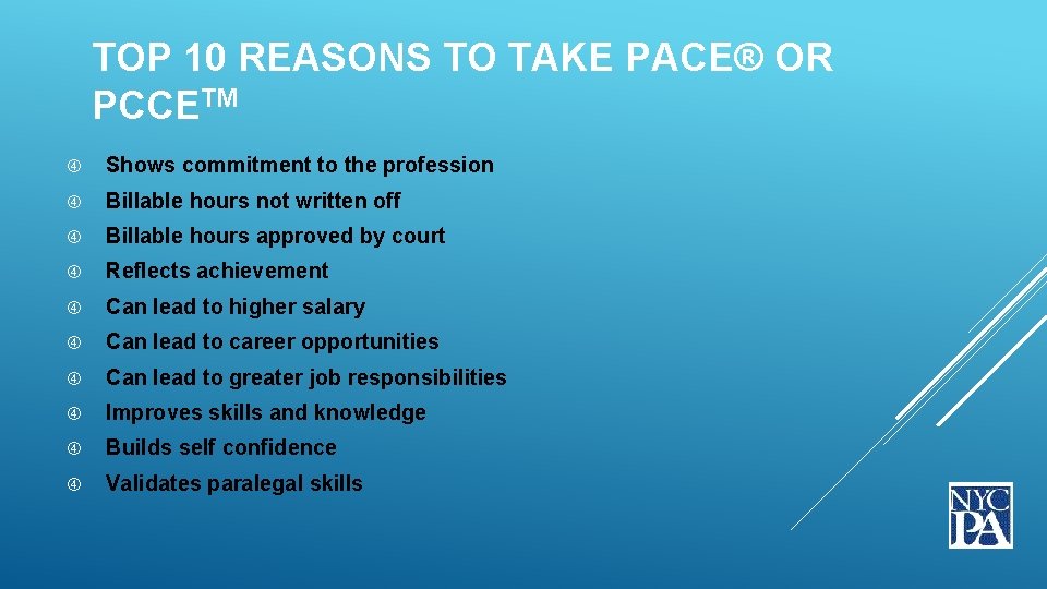 TOP 10 REASONS TO TAKE PACE® OR PCCETM Shows commitment to the profession Billable