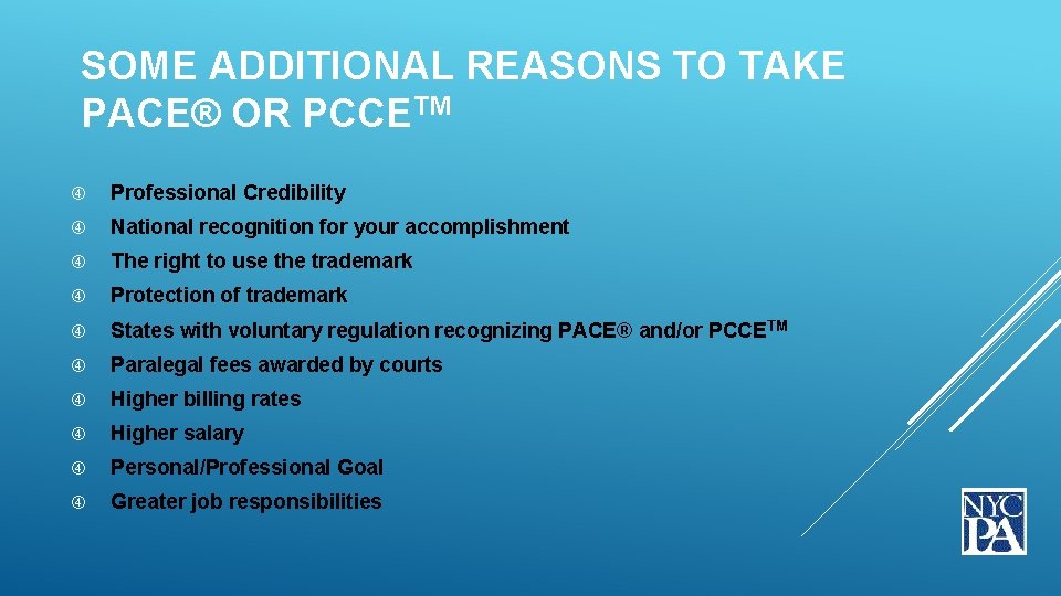 SOME ADDITIONAL REASONS TO TAKE PACE® OR PCCETM Professional Credibility National recognition for your