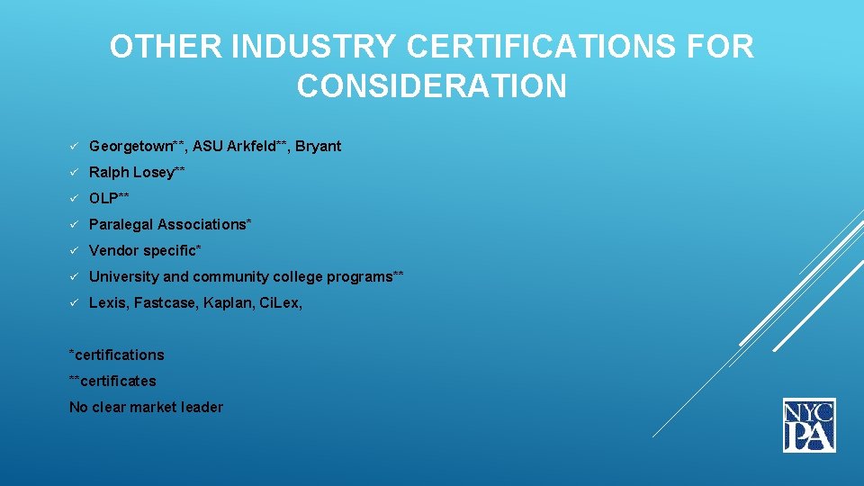  OTHER INDUSTRY CERTIFICATIONS FOR CONSIDERATION ü Georgetown**, ASU Arkfeld**, Bryant ü Ralph Losey**