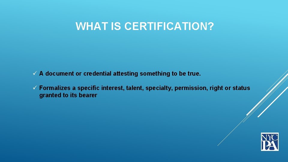  WHAT IS CERTIFICATION? ü A document or credential attesting something to be true.
