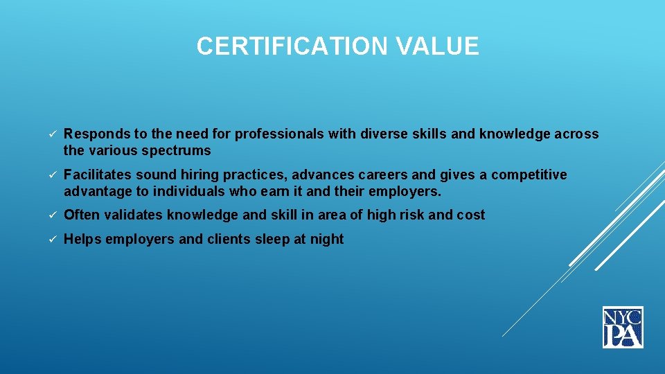 CERTIFICATION VALUE ü Responds to the need for professionals with diverse skills and knowledge