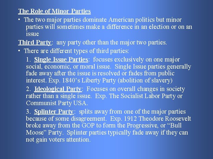 The Role of Minor Parties • The two major parties dominate American politics but