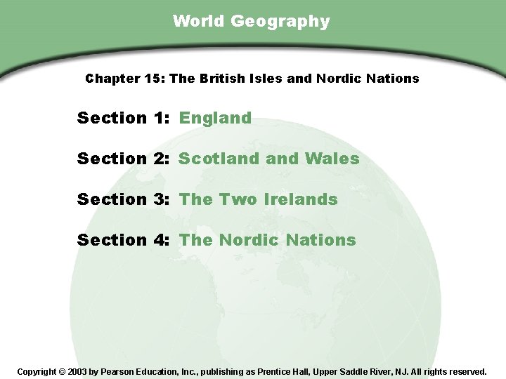 Chapter 15, Section World Geography Chapter 15: The British Isles and Nordic Nations Section