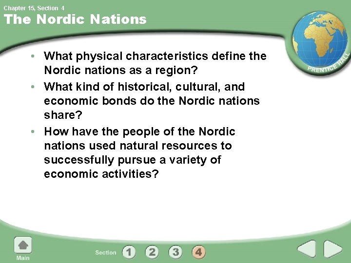 Chapter 15, Section 4 The Nordic Nations • What physical characteristics define the Nordic