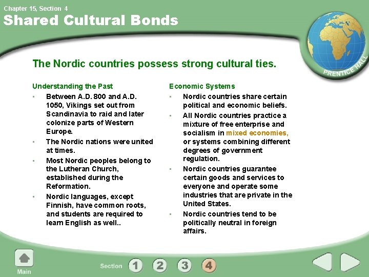 Chapter 15, Section 4 Shared Cultural Bonds The Nordic countries possess strong cultural ties.