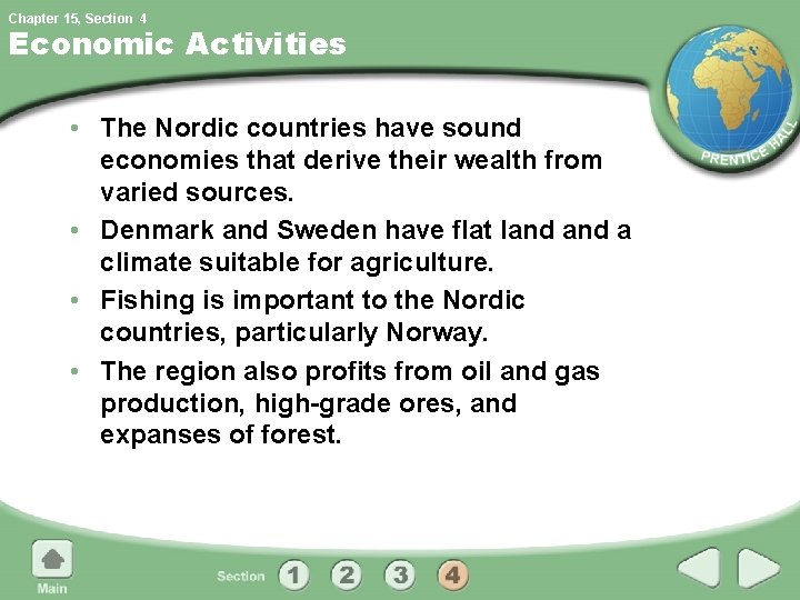 Chapter 15, Section 4 Economic Activities • The Nordic countries have sound economies that