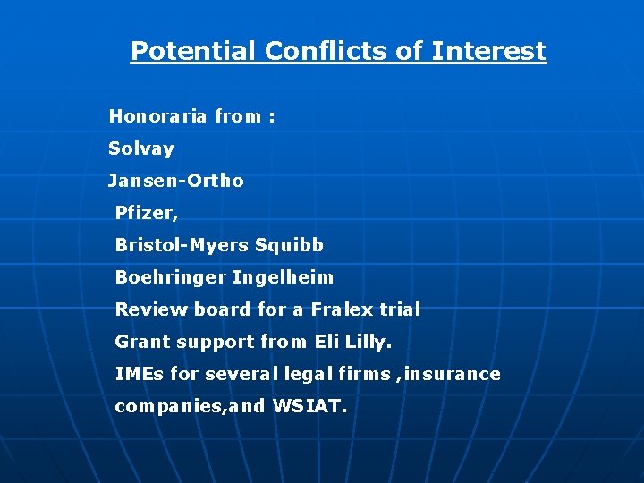 Potential Conflicts of Interest Honoraria from : Solvay Jansen-Ortho Pfizer, Bristol-Myers Squibb Boehringer Ingelheim