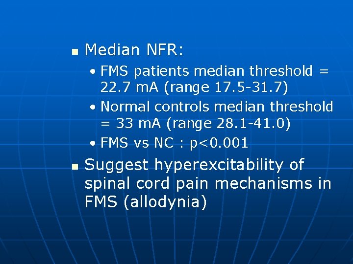 n Median NFR: • FMS patients median threshold = 22. 7 m. A (range