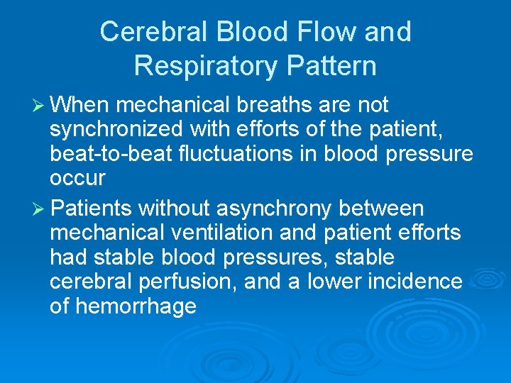 Cerebral Blood Flow and Respiratory Pattern Ø When mechanical breaths are not synchronized with