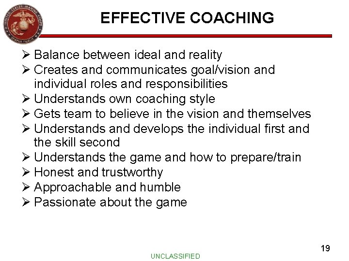 EFFECTIVE COACHING Ø Balance between ideal and reality Ø Creates and communicates goal/vision and