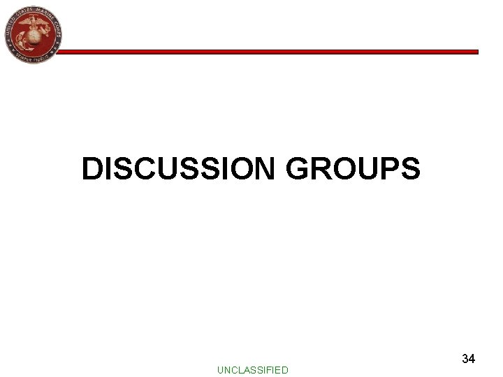 DISCUSSION GROUPS UNCLASSIFIED 34 