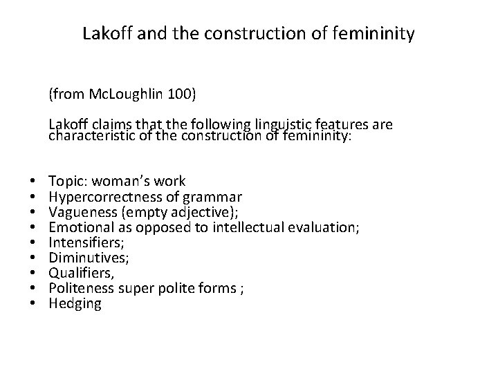 Lakoff and the construction of femininity (from Mc. Loughlin 100) Lakoff claims that the