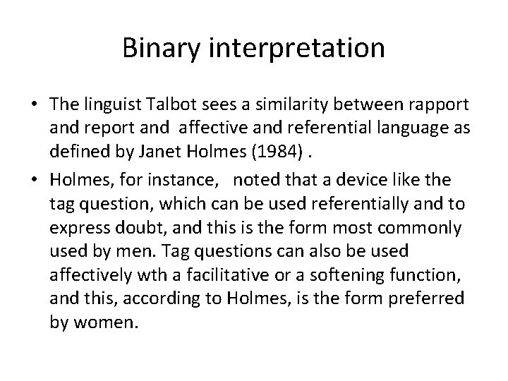 Binary interpretation • The linguist Talbot sees a similarity between rapport and report and