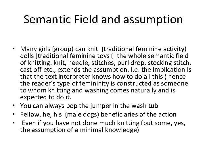 Semantic Field and assumption • Many girls (group) can knit (traditional feminine activity) dolls