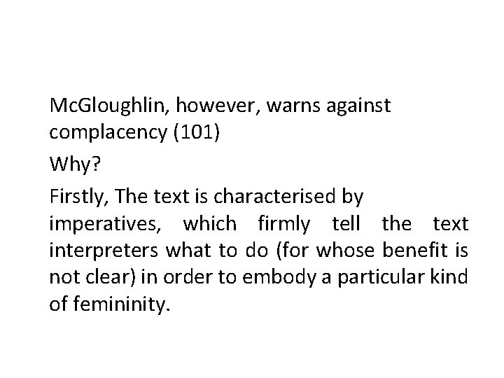 Mc. Gloughlin, however, warns against complacency (101) Why? Firstly, The text is characterised by