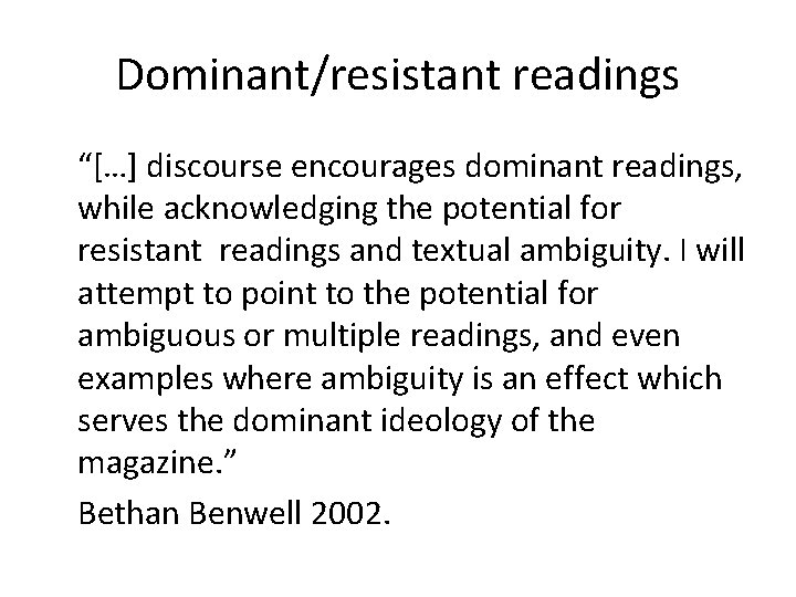Dominant/resistant readings “[…] discourse encourages dominant readings, while acknowledging the potential for resistant readings