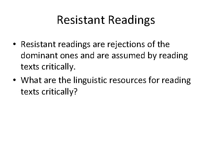Resistant Readings • Resistant readings are rejections of the dominant ones and are assumed