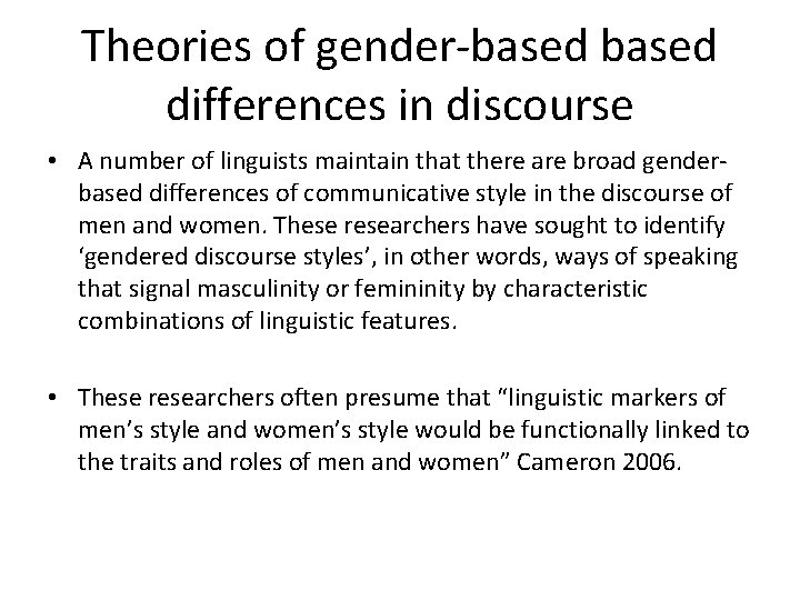 Theories of gender-based differences in discourse • A number of linguists maintain that there
