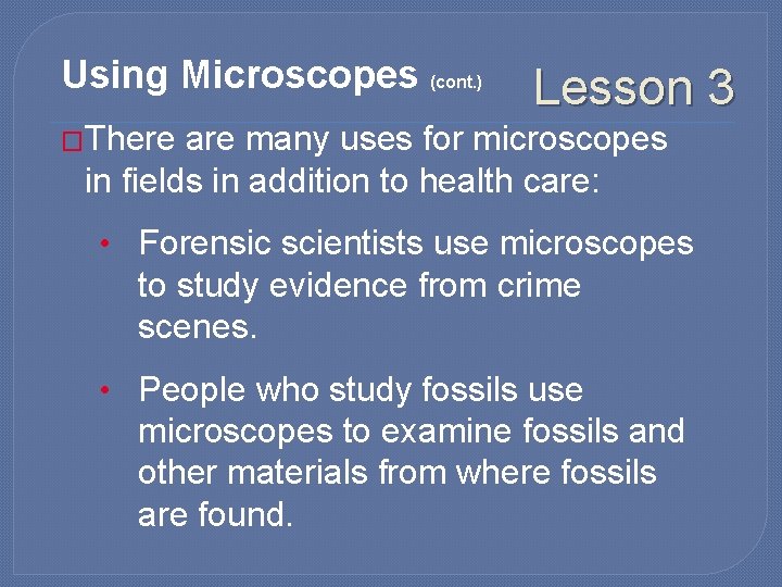 Using Microscopes (cont. ) Lesson 3 �There are many uses for microscopes in fields