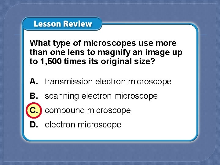 What type of microscopes use more than one lens to magnify an image up