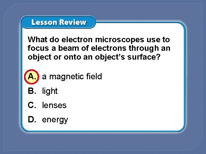 What do electron microscopes use to focus a beam of electrons through an object