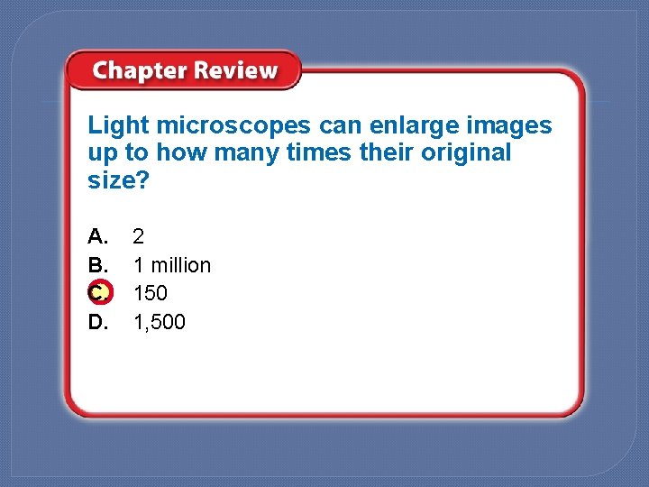 Light microscopes can enlarge images up to how many times their original size? A.