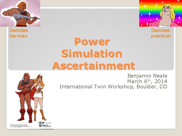 Denotes He-man Power Simulation Ascertainment Denotes practical Benjamin Neale March 6 th, 2014 International